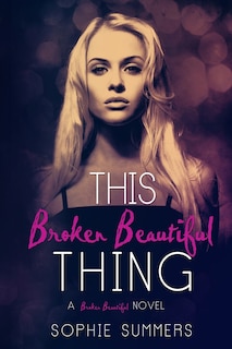 Front cover_This Broken Beautiful Thing