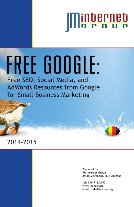 Free Google: Free SEO, Social Media, and AdWords Resources from Google for Small Business Marketing