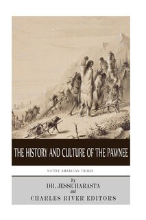 Native American Tribes: The History and Culture of the Pawnee