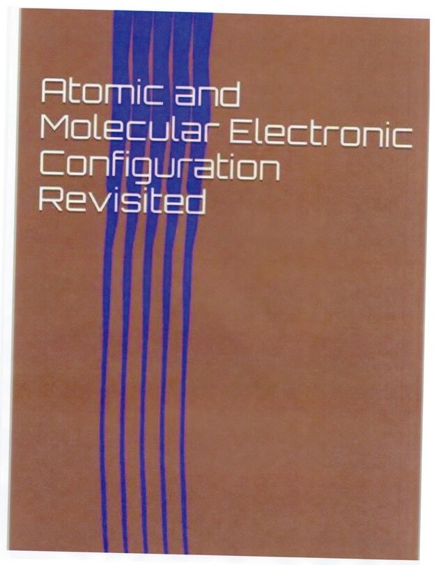 Couverture_Atomic and Molecular Electronic Configuration Revisited