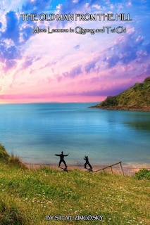 Front cover_The Old Man From the Hill (More Lessons in Qigong and Tai Chi)