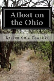 Afloat on the Ohio: An Historical Pilgrimage of a Thousand Miles in a Skiff, from Redstone to Cairo