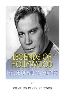 Legends of Hollywood: The Life of William Shatner