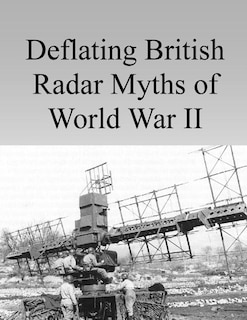 Deflating British Radar Myths of World War II