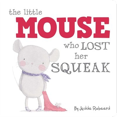 Front cover_The Little Mouse Who Lost Her Squeak