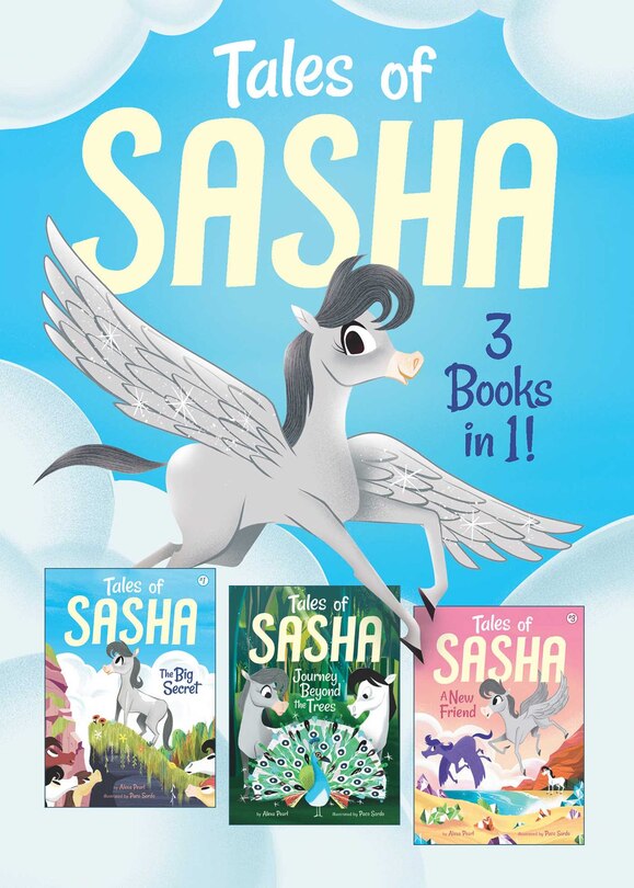 Tales of Sasha 3 Books in 1!: Includes #1 The Big Secret; #2 Journey Beyond the Trees; #3 A New Friend