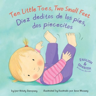Front cover_Ten Little Toes, Two Small Feet/Diez deditos de los pies, dos piececitos