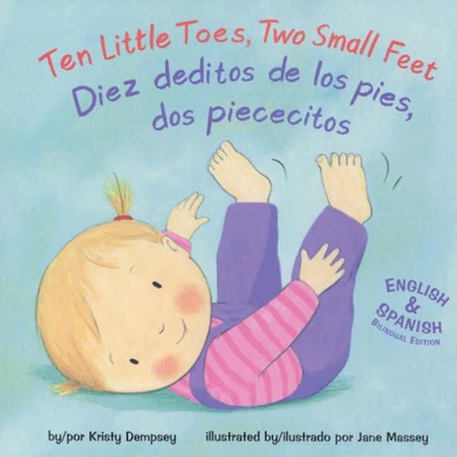 Front cover_Ten Little Toes, Two Small Feet/diez Deditos De Los Pies, Dos Piececitos (aab)