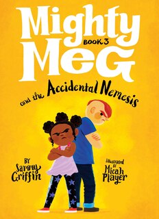 Front cover_Mighty Meg 3: Mighty Meg and the Accidental Nemesis