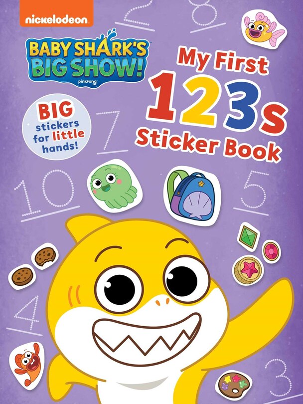 Baby Shark's Big Show!: My First 123s Sticker Book: Activities And Big, Reusable Stickers For Kids Ages 3 To 5