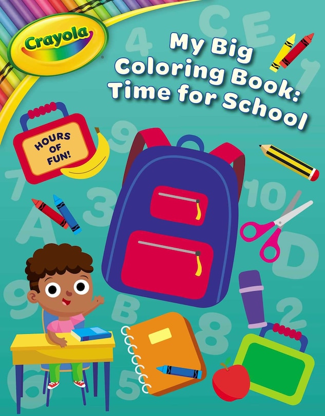 Front cover_Crayola: Time For School (A Crayola My Big Coloring Activity Book For Kids)