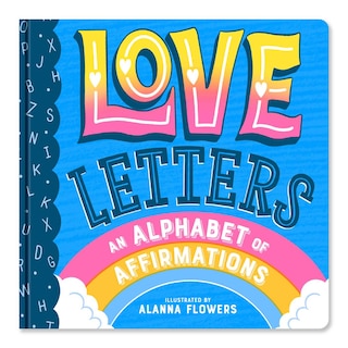 Front cover_Love Letters: An Alphabet of Affirmations (A Little Bee Books Board Book for All Ages)