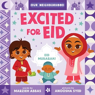 Couverture_Excited for Eid (An Our Neighborhood Series Board Book for Toddlers Celebrating Islam)