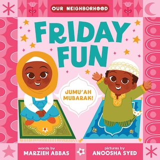 Front cover_Friday Fun (An Our Neighborhood Series Board Book for Toddlers Celebrating Islam)