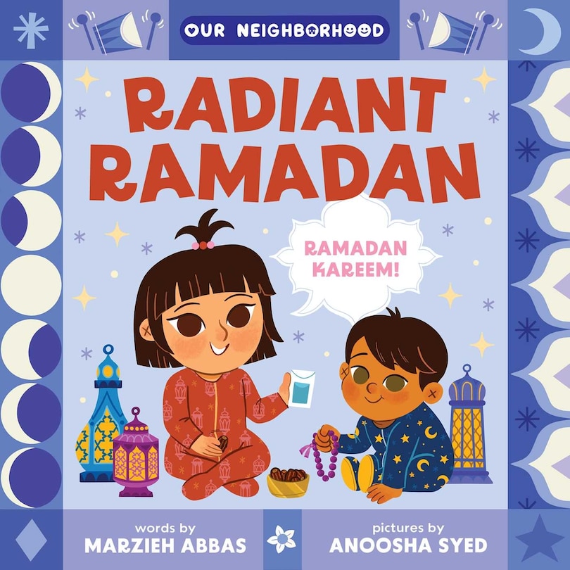 Couverture_Radiant Ramadan (An Our Neighborhood Series Board Book for Toddlers Celebrating Islam)