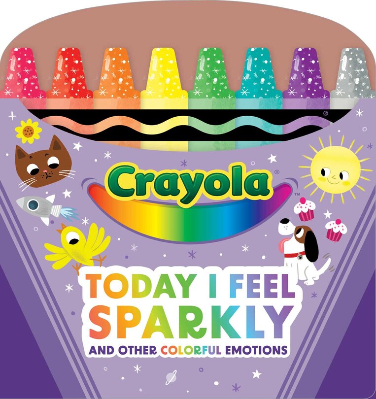 Front cover_Crayola: Today I Feel Sparkly: And Other Colorful Emotions (A Crayola Shaped Board Book for Toddlers)