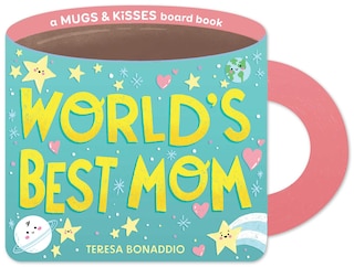Couverture_World's Best Mom (A Mugs & Kisses Mother's Day Shaped Board Book for Toddlers)