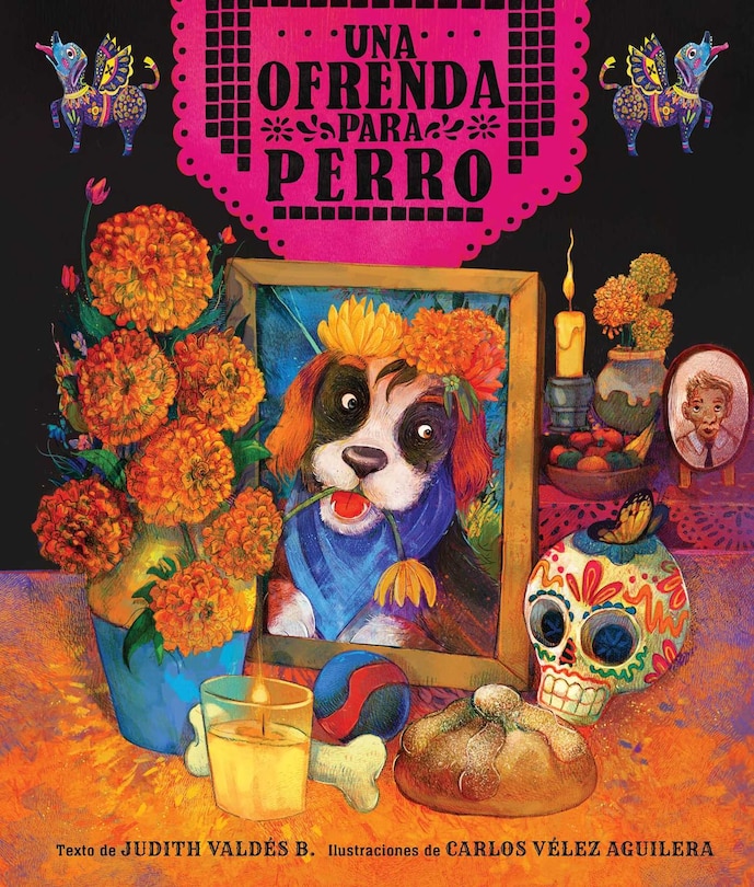 Front cover_ofrenda para Perro (un libro ilustrado del Día de Muertos para niños) (An Ofrenda for Perro) (Spanish Edition)
