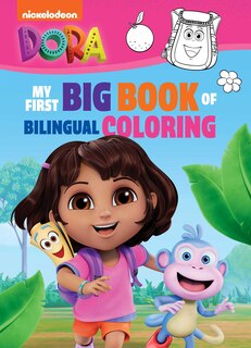 Front cover_Dora the Explorer: My First Big Book of Bilingual Coloring (A Dora the Explorer Nickelodeon Bilingual Coloring Book for Kids)(English Spanish)