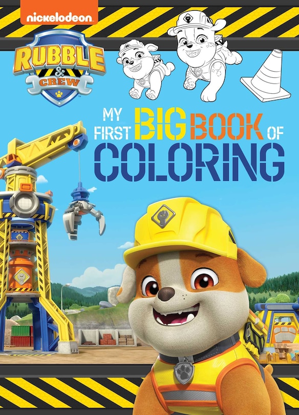 Front cover_Rubble & Crew: My First Big Book of Coloring (A Paw Patrol Rubble & Crew Nickelodeon Coloring Book for Kids)