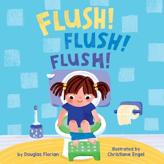 Front cover_Flush! Flush! Flush! (A Baby Steps Potty Training Board Book for Toddlers)