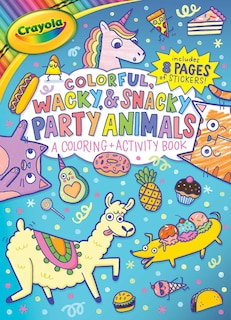 Front cover_Crayola Colorful, Wacky, and Snacky Party Animals (A Crayola Coloring and Activity Book for Kids)