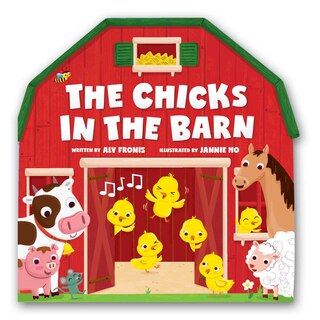 Front cover_The Chicks in the Barn (A Barn-Shaped Novelty Board Book for Toddlers)