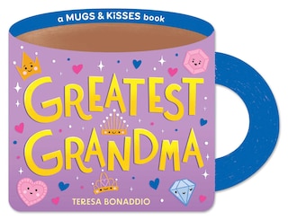 Couverture_Greatest Grandma (A Mugs & Kisses Shaped Board Book for Toddlers)