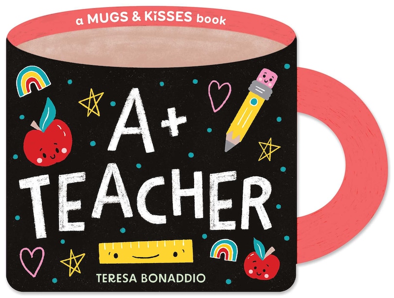 Couverture_A+ Teacher (A Mugs & Kisses Shaped Board Book for Toddlers)