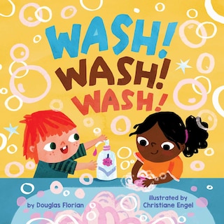 Front cover_Wash! Wash! Wash! (A Baby Steps Hand Washing Board Book for Toddlers)