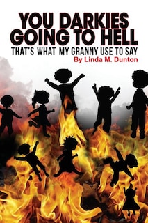 You Darkies Going To Hell...That's What My Granny Use To Say