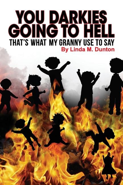 You Darkies Going To Hell...That's What My Granny Use To Say