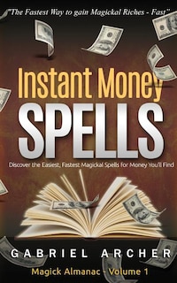 Front cover_Instant Money Spells - Money Magick that works! Easy spells for beginners learning money magick