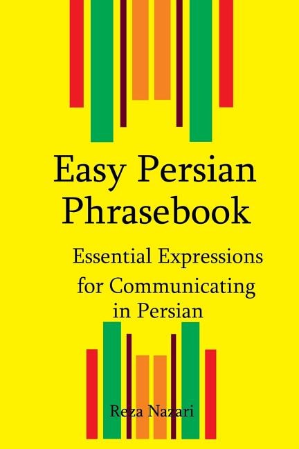 Easy Persian Phrasebook: Essential Expressions For Communicating In Persian