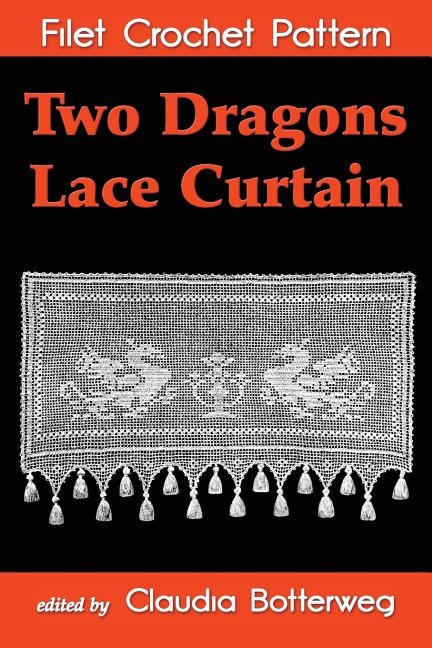 Front cover_Two Dragons Lace Curtain Filet Crochet Pattern