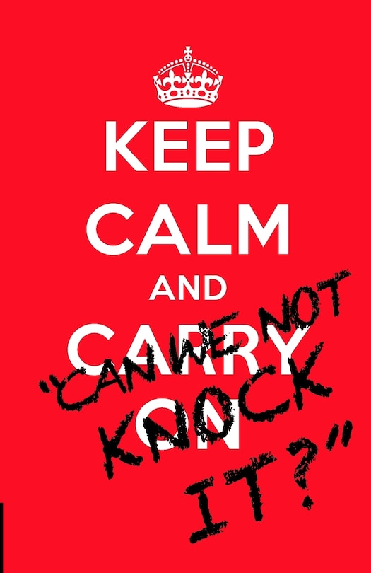 Keep Calm and...Can we not knock it?: 100 quotes on the philosophy, passion and madness of football