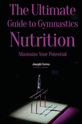 The Ultimate Guide to Gymnastics Nutrition: Maximize Your Potential