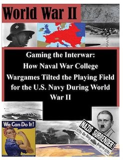 Couverture_Gaming the Interwar - How Naval War College Wargames Tilted the Playing Field for the U.S. Navy During World War II
