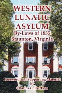 Western Lunatic Asylum: By-Laws of 1855, Staunton, Virginia