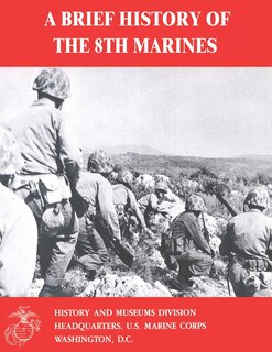Front cover_A Brief History of the 8th Marines