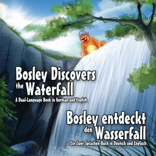 Couverture_Bosley Discovers the Waterfall - A Dual Language Book in German and English