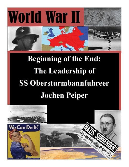 Beginning of the End: The Leadership of SS Obersturmbannfuhrer Jochen Peiper