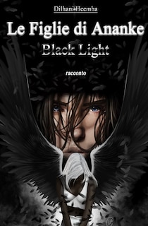 Le Figlie di Ananke. Black Light