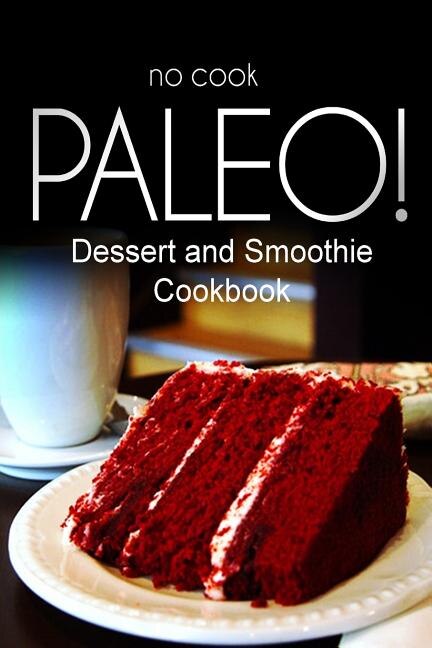 Front cover_No-Cook Paleo! - Dessert and Smoothie Cookbook