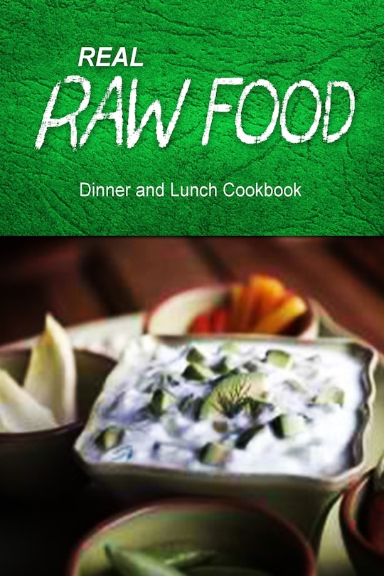 Couverture_Real Raw Food - Dinner and Lunch Cookbook