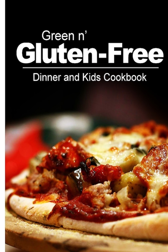 Couverture_Green n' Gluten-Free - Dinner and Kids Cookbook