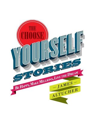 The Choose Yourself Stories