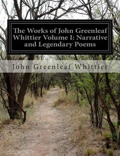 Front cover_The Works of John Greenleaf Whittier Volume I