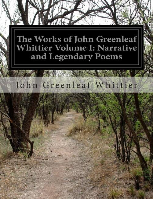 Front cover_The Works of John Greenleaf Whittier Volume I