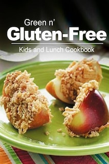 Couverture_Green n' Gluten-Free - Kids and Lunch Cookbook
